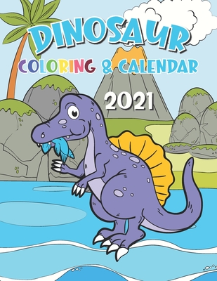Dinosaur Coloring Calendar 2021: 12 Month page start January 2021-December 2021, Coloring page side per month