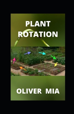 Plant Rotation: Rotation of Crops, Succession, and Companion Cropping