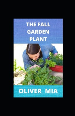 The Fall Garden Plant: Planting for continual harvest can and introduction of different approaches to gardening