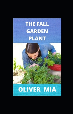 The Fall Garden Plant: Planting for continual harvest can and introduction of different approaches to gardening