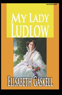 My Lady Ludlow Illustrated