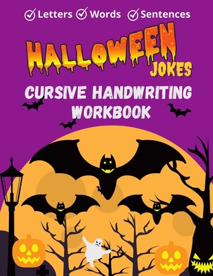 Cursive Handwriting Workbook: Halloween Jokes Cursive Handwriting Practice. 3 in 1 writing practice for cursive letters, words and sentences. Cursiv