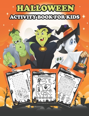 Halloween Activity Book for Kids: : A Halloween Workbook Gift With Fun and Easy Puzzles, Mazes, Math, Dot to Dot and More For Boys and Girls To Celebr