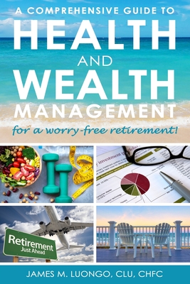 A Comprehensive Guide to Health and Wealth Management for a Worry-Free Retirement