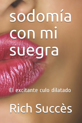 sodomía con mi suegra: El excitante culo dilatado