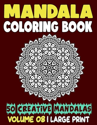 Mandala Coloring Book: 50 Creative Mandalas to Relax Calm Your Mind and Find Peace