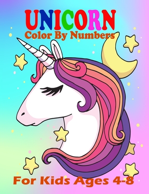 Unicorn Color By Numbers For Kids Ages 4-8: A Fun Educational Unicorn Coloring And Activity Book Filled with Gorgeous Magical Horses (Unicorn Books fo