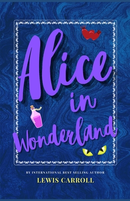 Alice in Wonderland: The Classic, Bestselling Lewis Carroll Novel