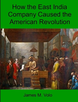 How The East India Company Caused the American Revolution