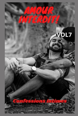 Amour interdit (vol 7): Confessions intimes, sexes entre adultes, histoires �rotiques, amour, fantasme