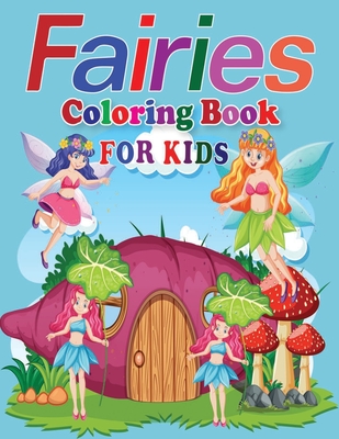 Fairies Coloring Book for Kids: A Perfect & Gorgeous Fairies Coloring Book with High Quality Illustrations For Kids Ages of All