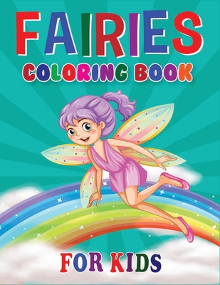 Fairies Coloring Book for Kids: A Beautiful Mind Refreshing Collection Of Fairies Coloring Books with Beautiful and Highly Detailed Images