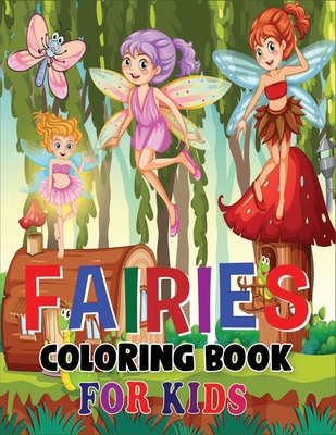 Fairies Coloring Book for Kids: A Beautiful & Gorgeous Collection Of Fairies Coloring Books with Nice Book Cover