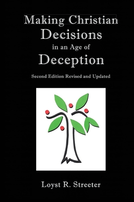 Making Christian Decisions in an Age of Deception: Second Edition Revised and Updated