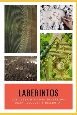 Laberintos: Los laberintos más divertidos para resolver y disfrutar