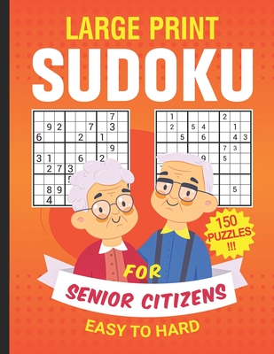 Large Print Sudoku for Senior Citizens 150 Puzzles Easy to Hard: suduko puzzle books for adults large print Easy Medium Hard levels