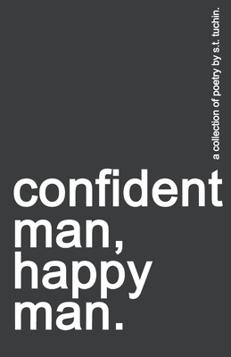 confident man, happy man.: a collection of poetry.