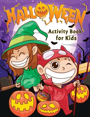 Halloween Activity Book for Kids: Spooky & Fun Happy Halloween Activities - For Hours of Play! - Coloring Pages, I Spy, Mazes, Word Search, Connect Th