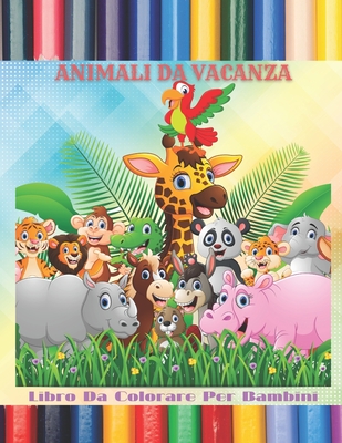 ANIMALI DA VACANZA - Libro Da Colorare Per Bambini