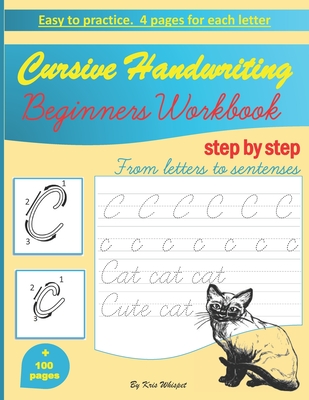 Cursive Handwriting Beginners Workbook: learn how to write cursive handwriting step by step practice book for kids, teens or adults children's teachin