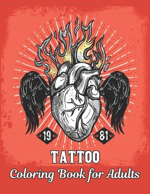 Coloring Book for Adults Tattoo: an Adult Coloring Book Stress Relieving Tattoos Gift for Tattoo Lovers 50 One Sided Tattoos Relaxing Tattoo Designs t