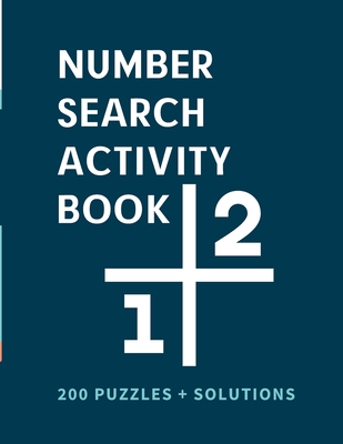 Number Search Activity Book: 200 Puzzles + Solutions, Large Print Puzzle Book, Brain Training Everyday