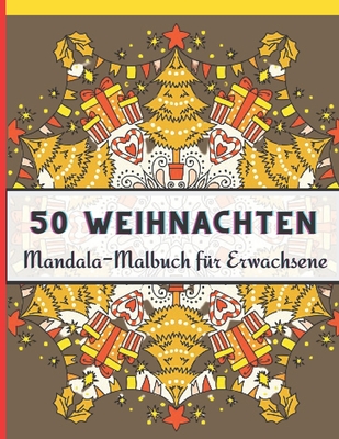 50 Weihnachten Mandala-Malbuch für Erwachsene: Ein Malbuch für Erwachsene mit lustigen, einfachen und entspannenden Malseiten,50 Wunderschöne Mandalas