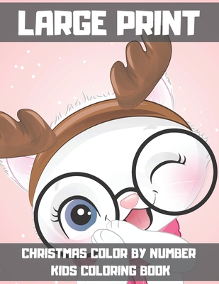 Large Print Christmas Color By Number Kids Coloring Book: Holiday Color By Number Coloring Book for Kids Ages 4-8. Christmas Gift for Kids.