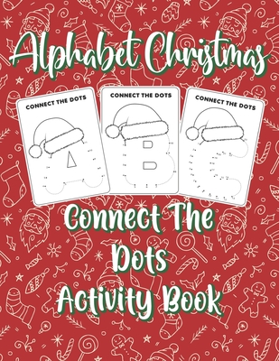 Alphabet Christmas Connect the Dots Activity Book: Learning Letters Coloring book