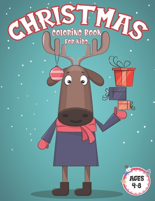 christmas coloring book for kids: A Cute & Fun Children's Christmas Gift, Relaxing and Beautiful Colouring Pages to Color with Reindeer, Santa Claus, (Large Print Edition)