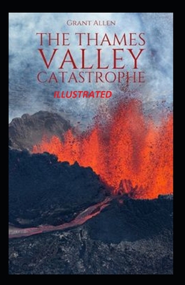 The Thames Valley Catastrophe Illustrated