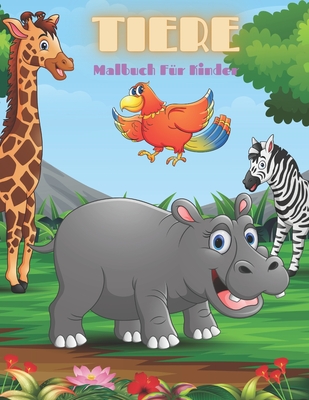 TIERE - Malbuch Für Kinder: MEERTIERE, BAUERNHOFSTIERE, Dschungeltiere, HOLZLANDTIERE UND ZIRKUSTIERE