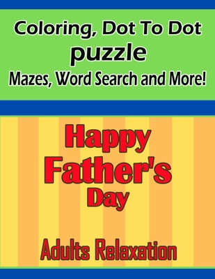 Happy Father's Day Adults Relaxation: Puzzles Book For Adults with Solutions - Elegant Gift Present for The Super Best Wonderful Dad Ever ! Love You D (Large Print Edition)
