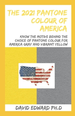 The 2021 Pantone Colour of America: Know The Motive Behind The Choice Of Pantone Colour For America Gray And Vibrant Yellow