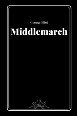 Middlemarch by George Eliot