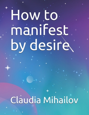 How to manifest by desire