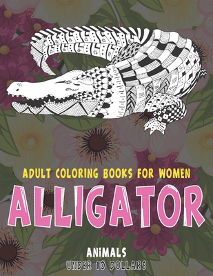 Adult Coloring Books for Women - Under 10 Dollars - Animals - Alligator