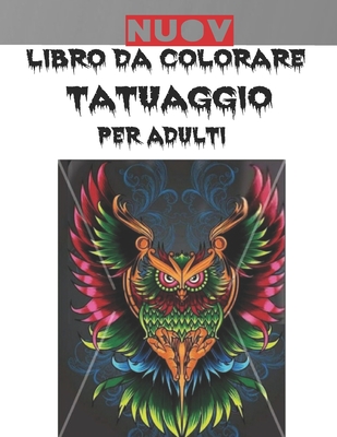 Libro da Colorare Tatuaggio per Adulti: Fantastico regalo per gli amanti dei tatuaggi 50 tatuaggi unilaterali Disegni del tatuaggio fantastici e rilas