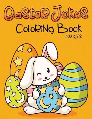 Easter Jokes Coloring Book for Kids: Kid Easter Jokes is great Easter Basket Gift for Boys or Girls