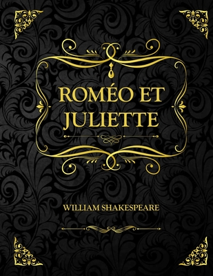 Roméo et Juliette: Edition Collector - William Shakespeare