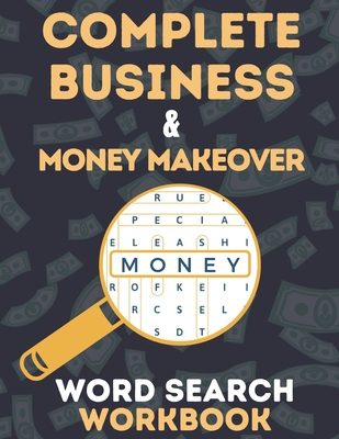 Complete Business & Money Makeover: Word Search Workbook (Large Print Edition)