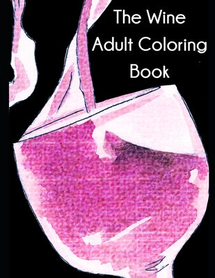 The Wine Adult Coloring Book