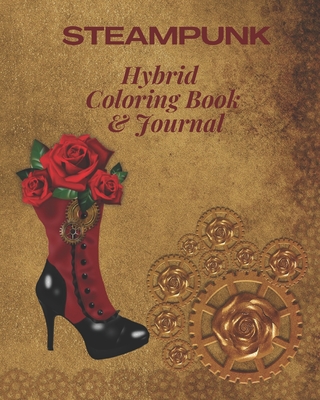 Steampunk: Hybrid Coloring Book & Journal