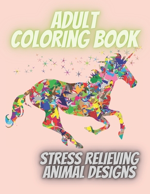 Adult Coloring Book: Stress Relieving Animal Designs