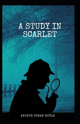 A Study in Scarlet (Sherlock Holmes series Book 1): Illustrated Edition