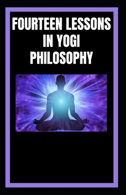 Fourteen Lessons in Yogi Philosophy: illustrated edition
