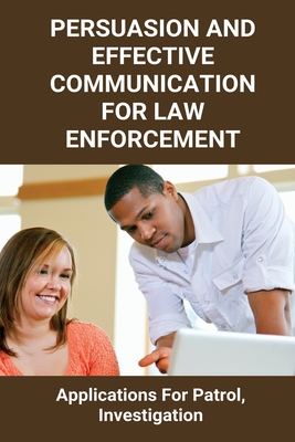Persuasion And Effective Communication For Law Enforcement: Applications For Patrol, Investigation: Manipulation Meaning