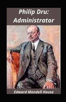 Philip Dru: Administrator illustrated