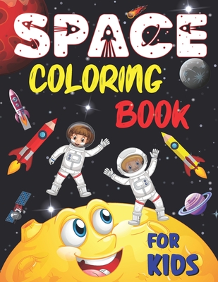 Space Coloring Book for Kids: Space Adventure Coloring Book for Kids I 52 Space Images for little Astronauts