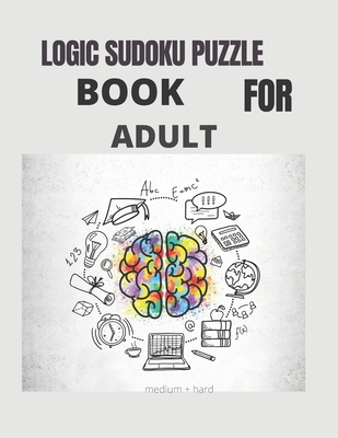 Logic Sudoku Puzzle Book for Adult: Mother day Unlimited Sudoku Puzzle Book Gift For Mom